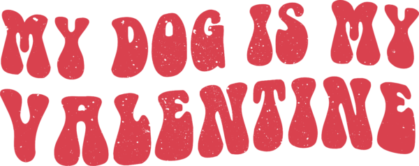 My Dog Is My Valentine pet-lover DTF heat transfer design