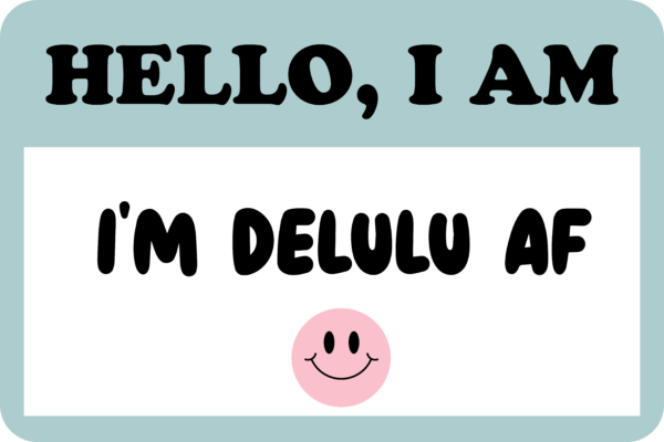 Hello I Am Delulu AF slogan ready-to-press DTF transfer design
