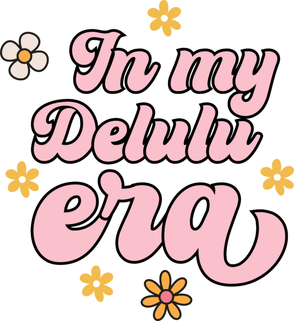 In My Delulu Era bold era-themed ready-to-press DTF transfer lettering