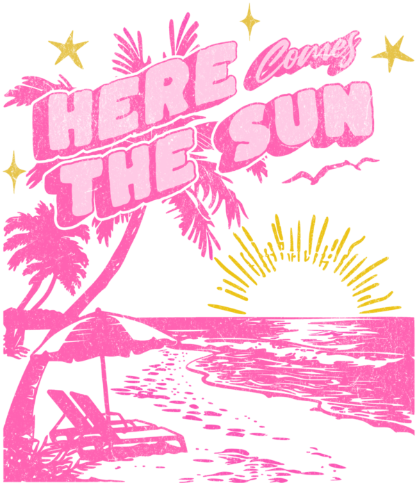 Here Comes The Sun sunny retro DTF heat transfer design