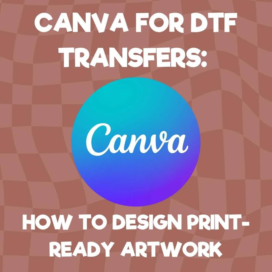 Canva for DTF Transfers: How to Design Print-Ready Artwork